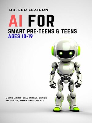 cover image of AI for Smart Pre-Teens and Teens Ages 10-19